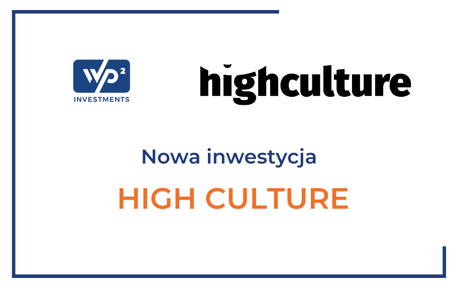 High Culture - Nowa inwestycja WP2 Investments